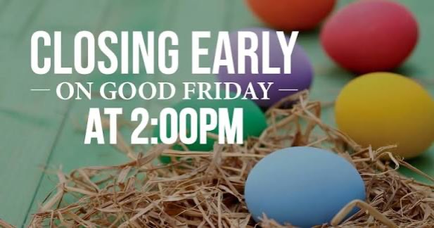 Closing at 2pm Today in Observance of Good Friday